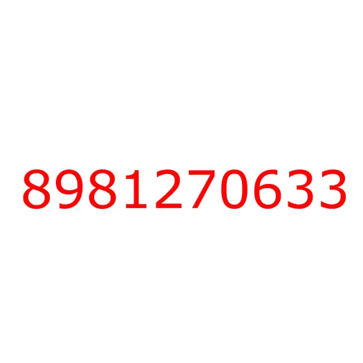 8981270633 PIPE; INJ NO.2, 8981270633